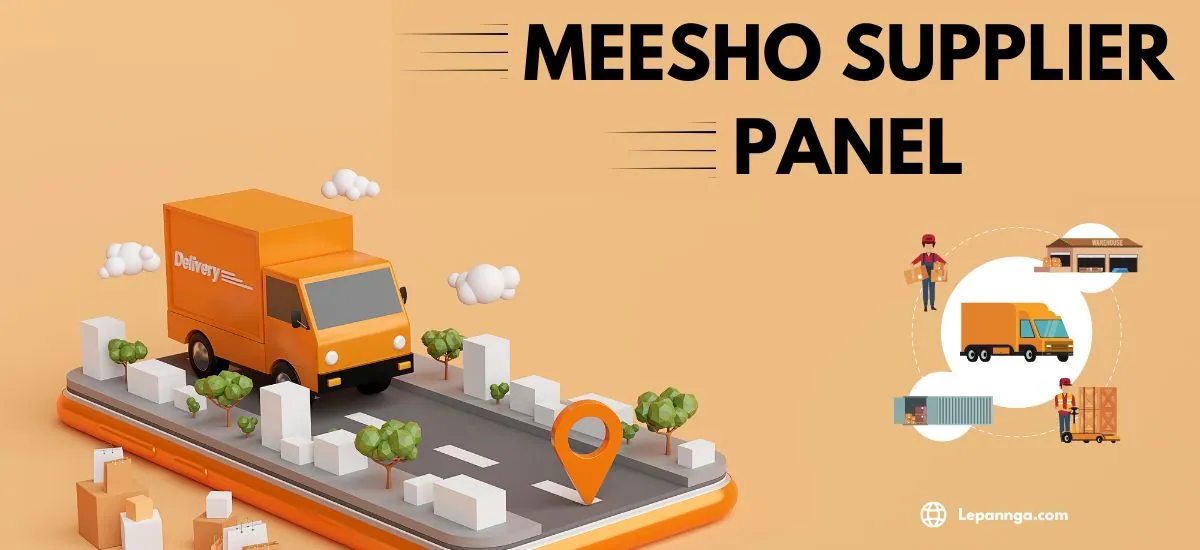 Meesho Supplier Panel : A Comprehensive Guide to Meesho Panel and Its Game-Changing Benefits